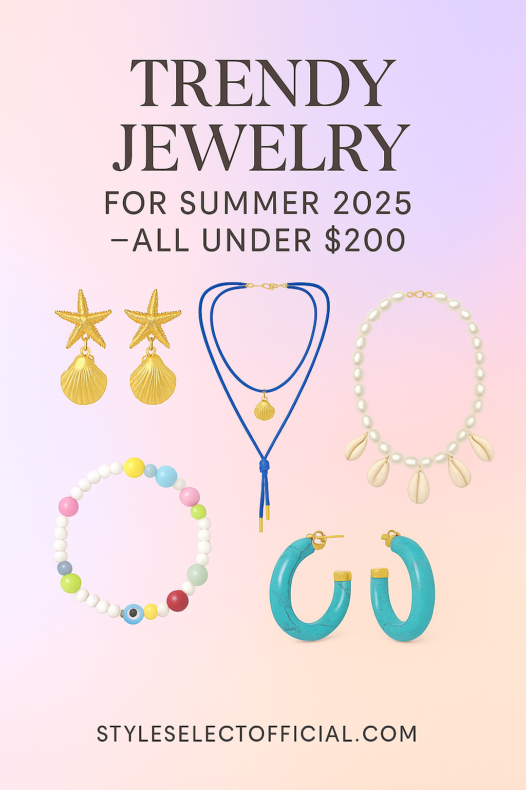Jewelry graphics with text that says "TRENDY JEWELRY FOR SUMMER 2025 - ALL UNDER $200" and "STYLESELECTOFFICIAL.COM."